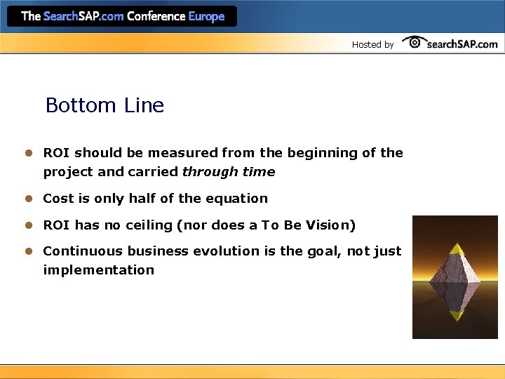 Hosted by Bottom Line l ROI should be measured from the beginning of the