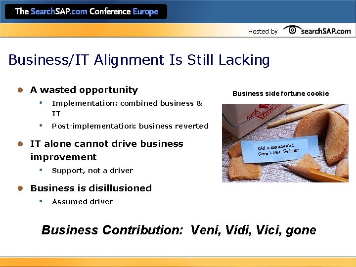 Hosted by Business/IT Alignment Is Still Lacking l A wasted opportunity • Implementation: combined