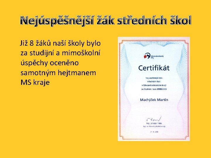 Nejúspěšnější žák středních škol Již 8 žáků naší školy bylo za studijní a mimoškolní