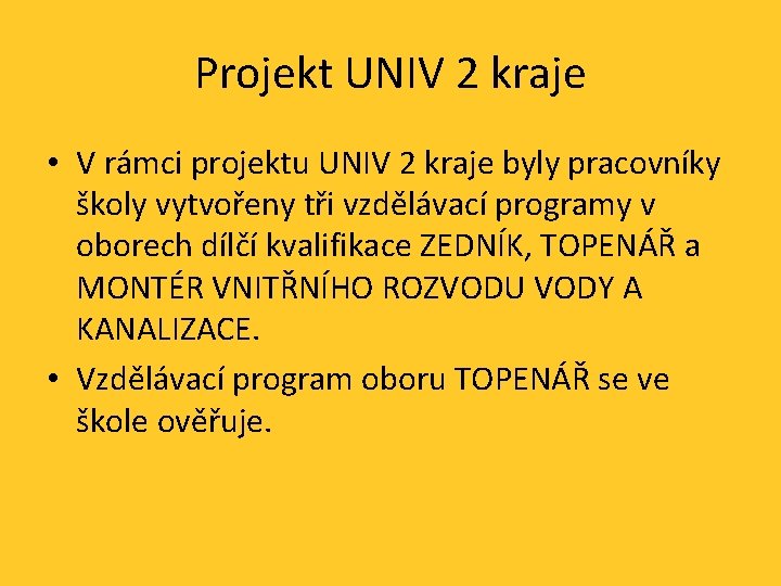 Projekt UNIV 2 kraje • V rámci projektu UNIV 2 kraje byly pracovníky školy