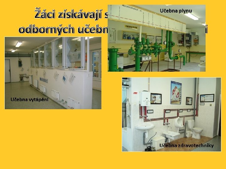 Žáci získávají své dovednosti v odborných učebnách školy i na praxi 