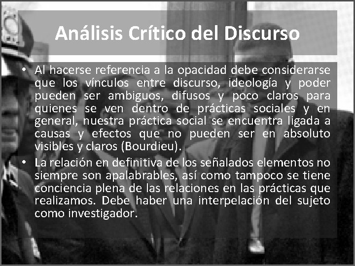 Análisis Crítico del Discurso • Al hacerse referencia a la opacidad debe considerarse que