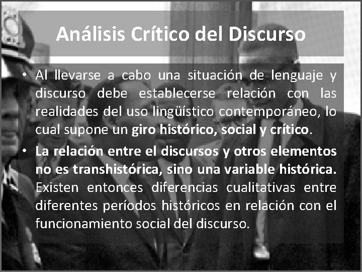 Análisis Crítico del Discurso • Al llevarse a cabo una situación de lenguaje y