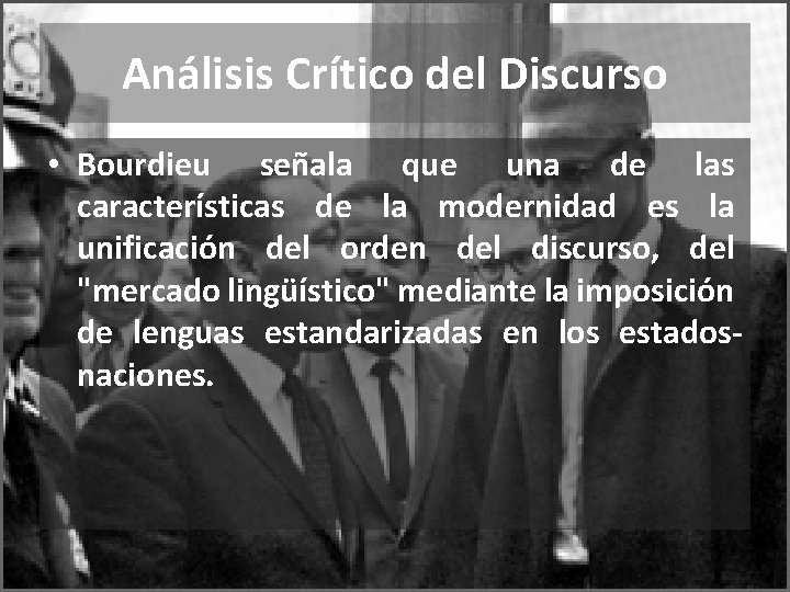 Análisis Crítico del Discurso • Bourdieu señala que una de las características de la