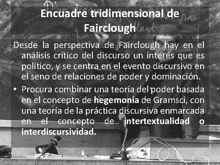 Encuadre tridimensional de Fairclough Desde la perspectiva de Fairclough hay en el análisis crítico