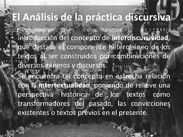 El Análisis de la práctica discursiva • Introducción del concepto de interdiscursividad, que destaca