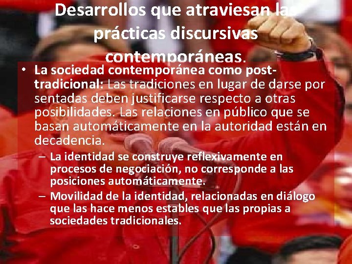 Desarrollos que atraviesan las prácticas discursivas contemporáneas. • La sociedad contemporánea como posttradicional: Las