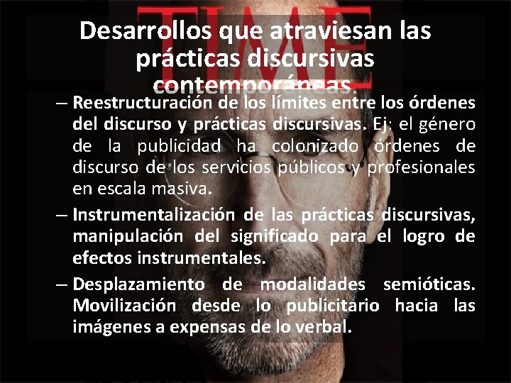 Desarrollos que atraviesan las prácticas discursivas contemporáneas. – Reestructuración de los límites entre los