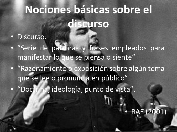 Nociones básicas sobre el discurso • Discurso: • “Serie de palabras y frases empleados