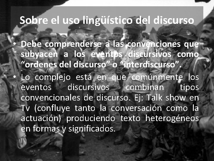 Sobre el uso lingüístico del discurso • Debe comprenderse a las convenciones que subyacen