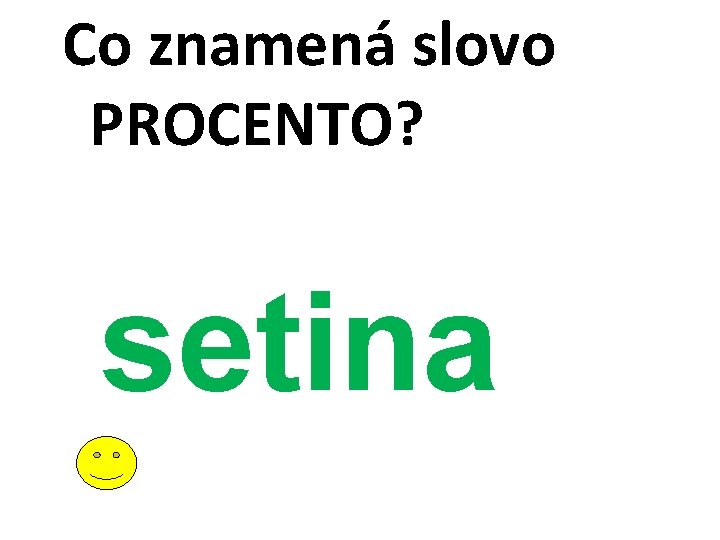 Co znamená slovo PROCENTO? setina 