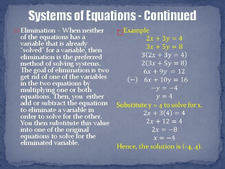 Systems of Equations - Continued � Elimination – When neither of the equations has