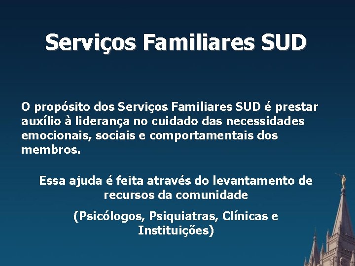 Serviços Familiares SUD O propósito dos Serviços Familiares SUD é prestar auxílio à liderança