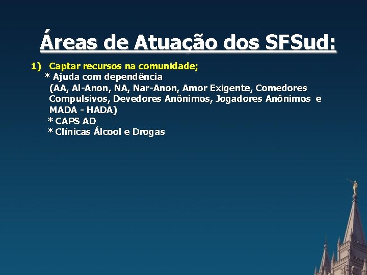 Áreas de Atuação dos SFSud: 1) Captar recursos na comunidade; * Ajuda com dependência