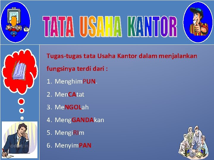 Tugas-tugas tata Usaha Kantor dalam menjalankan fungsinya terdi dari : 1. Menghim. PUN. 2.