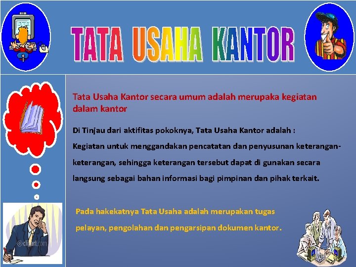 Tata Usaha Kantor secara umum adalah merupaka kegiatan dalam kantor Di Tinjau dari aktifitas