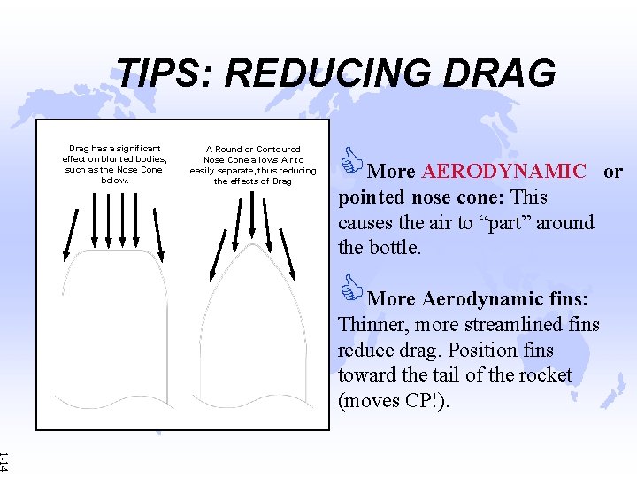 TIPS: REDUCING DRAG Drag has a significant effect on blunted bodies, such as the