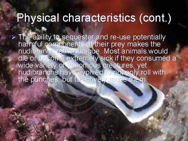 Physical characteristics (cont. ) Ø The ability to sequester and re-use potentially harmful components