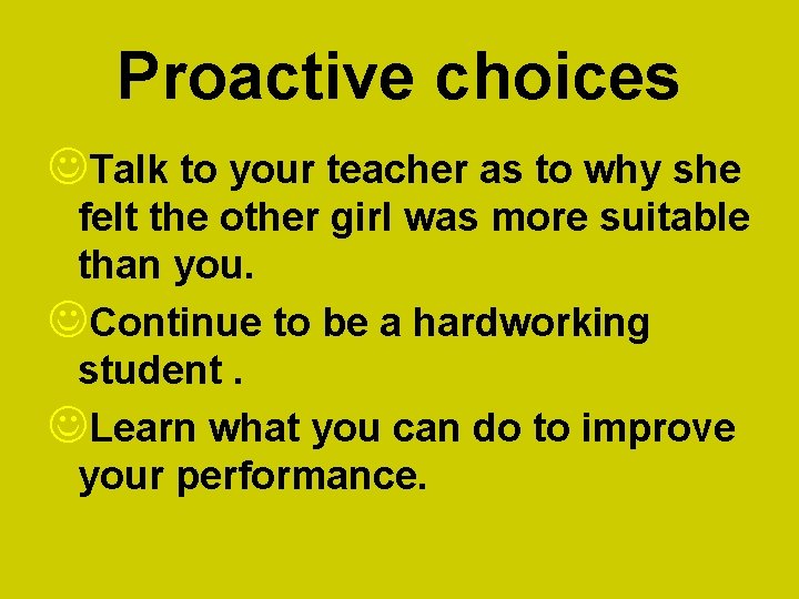 Proactive choices JTalk to your teacher as to why she felt the other girl