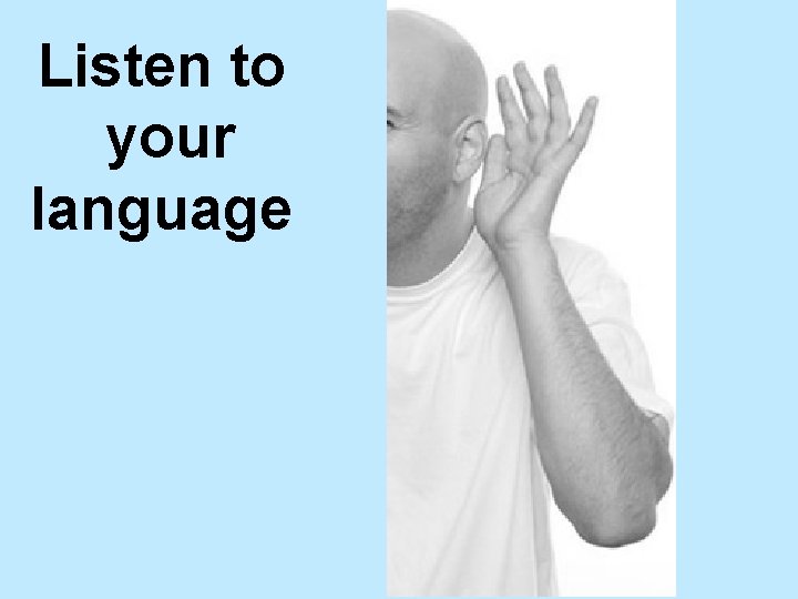 Listen to your language 