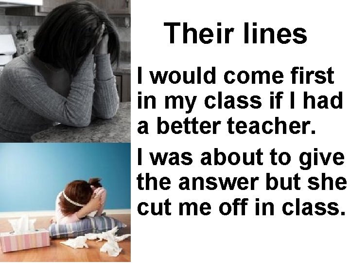 Their lines • I would come first in my class if I had a