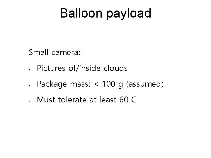 Balloon payload Small camera: • Pictures of/inside clouds • Package mass: < 100 g