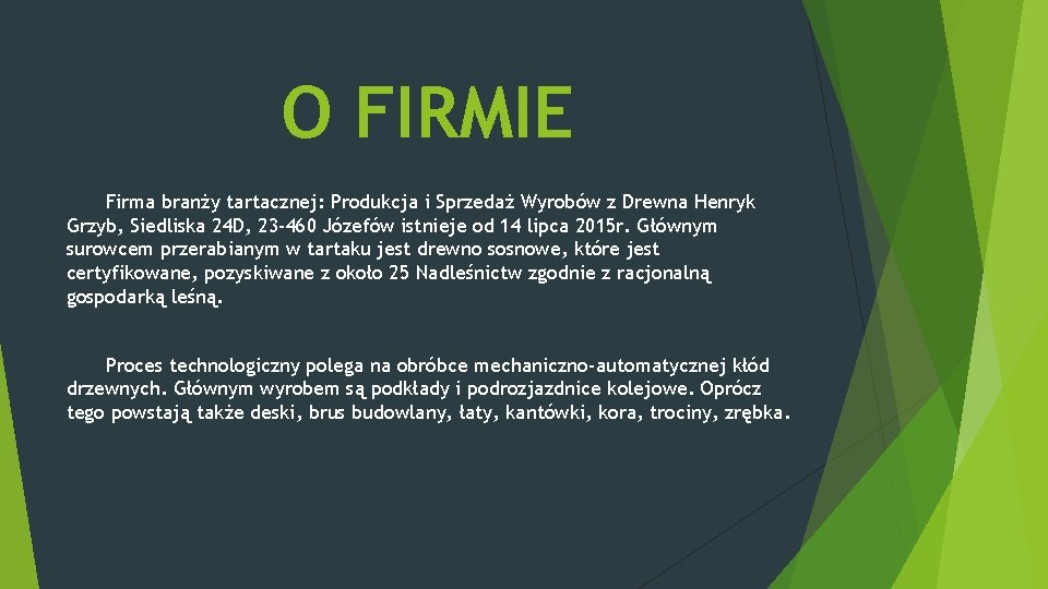 O FIRMIE Firma branży tartacznej: Produkcja i Sprzedaż Wyrobów z Drewna Henryk Grzyb, Siedliska