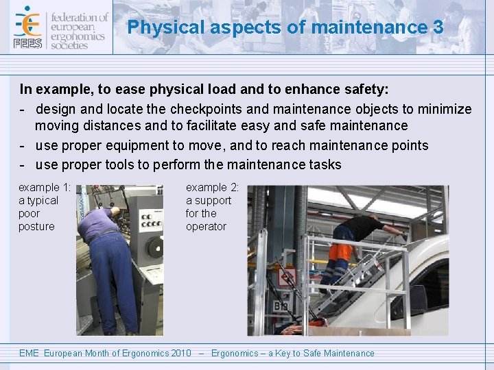 Physical aspects of maintenance 3 In example, to ease physical load and to enhance