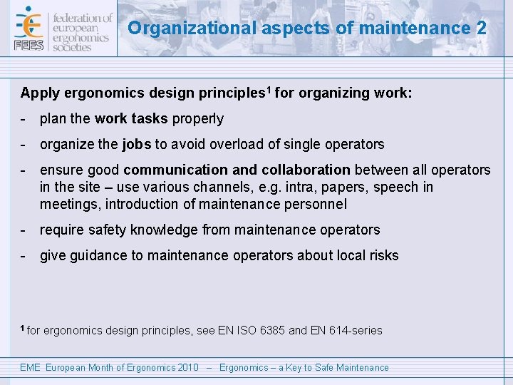 Organizational aspects of maintenance 2 Apply ergonomics design principles 1 for organizing work: -