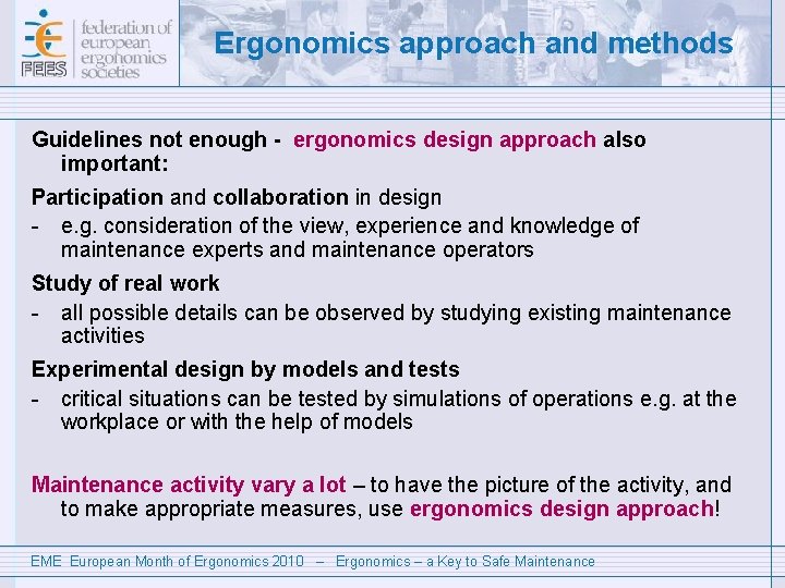 Ergonomics approach and methods Guidelines not enough - ergonomics design approach also important: Participation