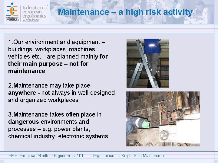 Maintenance – a high risk activity 1. Our environment and equipment – buildings, workplaces,