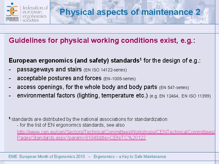 Physical aspects of maintenance 2 Guidelines for physical working conditions exist, e. g. :