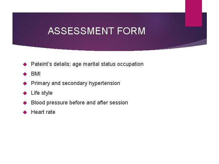 ASSESSMENT FORM Pateint’s details; age marital status occupation BMI Primary and secondary hypertension Life