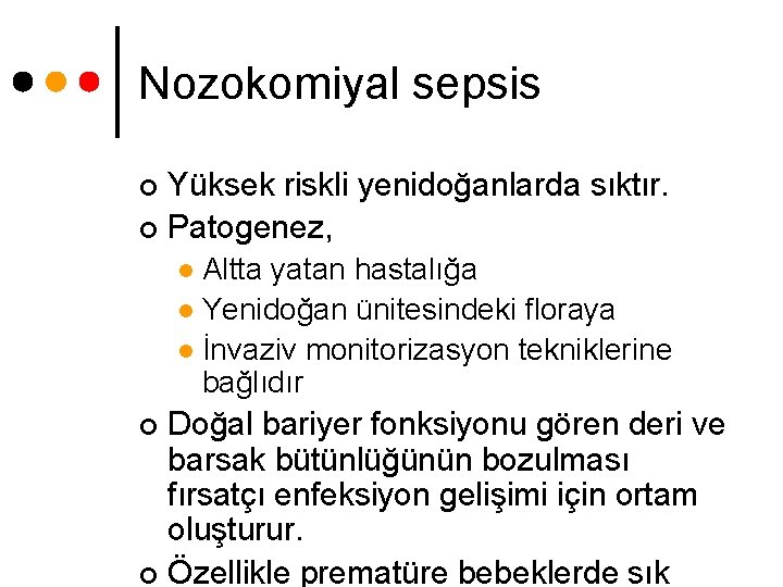 Nozokomiyal sepsis Yüksek riskli yenidoğanlarda sıktır. ¢ Patogenez, ¢ Altta yatan hastalığa l Yenidoğan