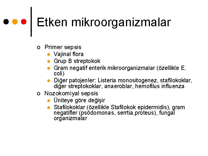 Etken mikroorganizmalar ¢ ¢ Primer sepsis l Vajinal flora l Grup B streptokok l