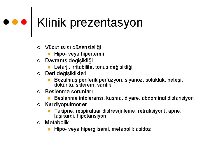 Klinik prezentasyon ¢ Vücut ısısı düzensizliği l ¢ Davranış değişikliği l ¢ Beslenme intoleransı,