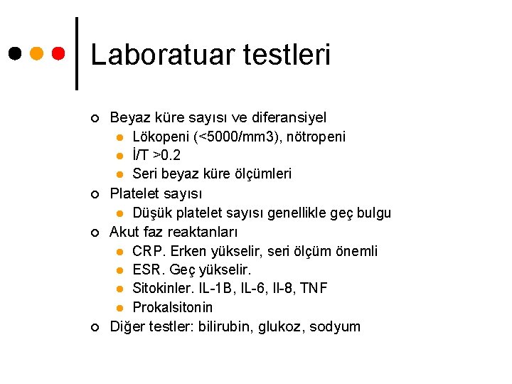 Laboratuar testleri ¢ ¢ Beyaz küre sayısı ve diferansiyel l Lökopeni (<5000/mm 3), nötropeni