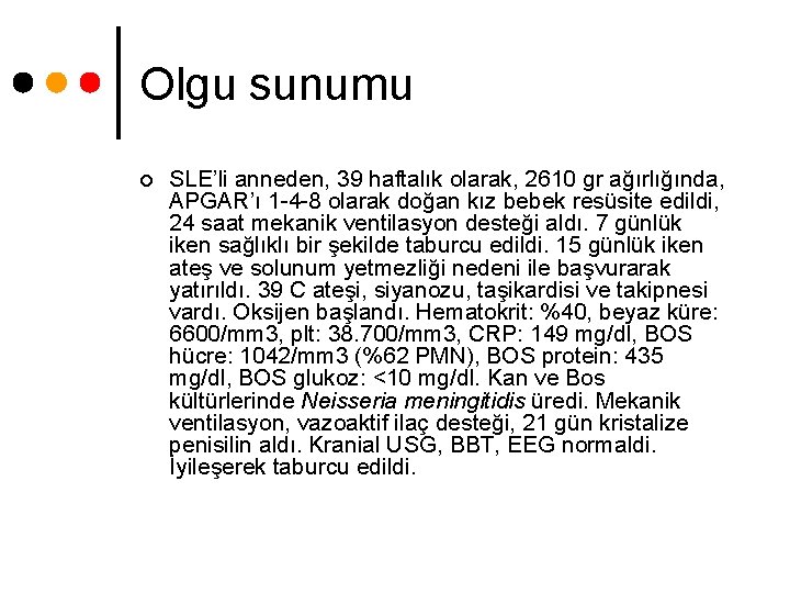 Olgu sunumu ¢ SLE’li anneden, 39 haftalık olarak, 2610 gr ağırlığında, APGAR’ı 1 -4