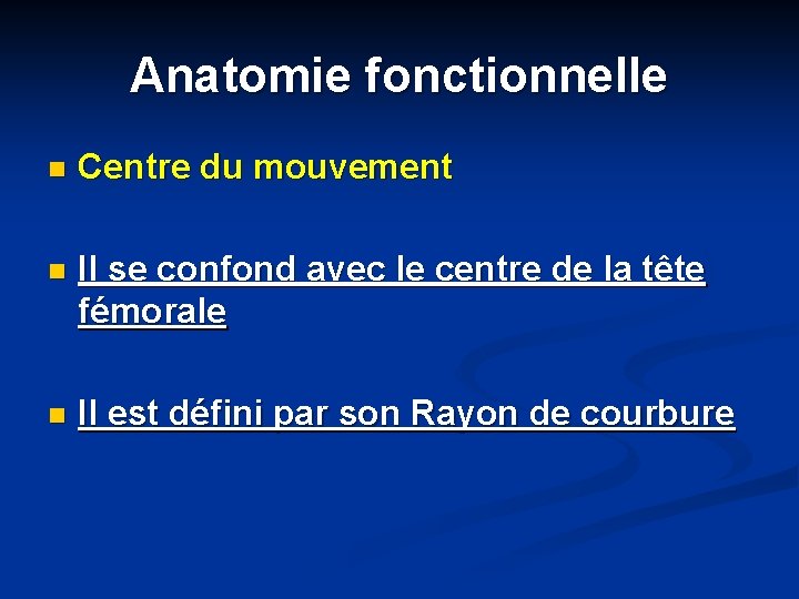 Anatomie fonctionnelle n Centre du mouvement n Il se confond avec le centre de