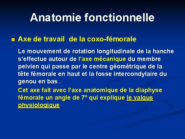 Anatomie fonctionnelle n Axe de travail de la coxo-fémorale Le mouvement de rotation longitudinale
