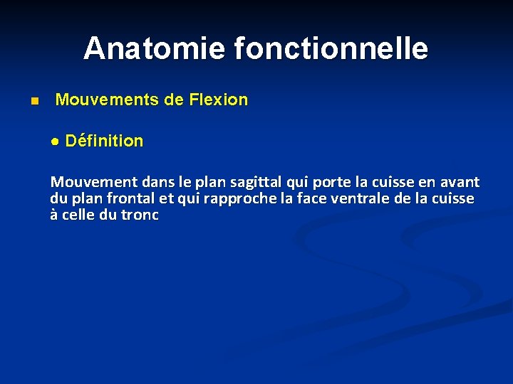 Anatomie fonctionnelle n Mouvements de Flexion ● Définition Mouvement dans le plan sagittal qui