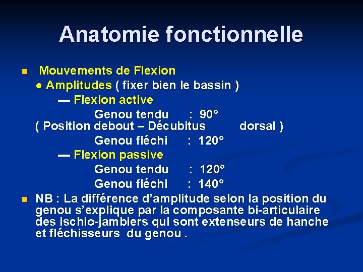 Anatomie fonctionnelle n n Mouvements de Flexion ● Amplitudes ( fixer bien le bassin