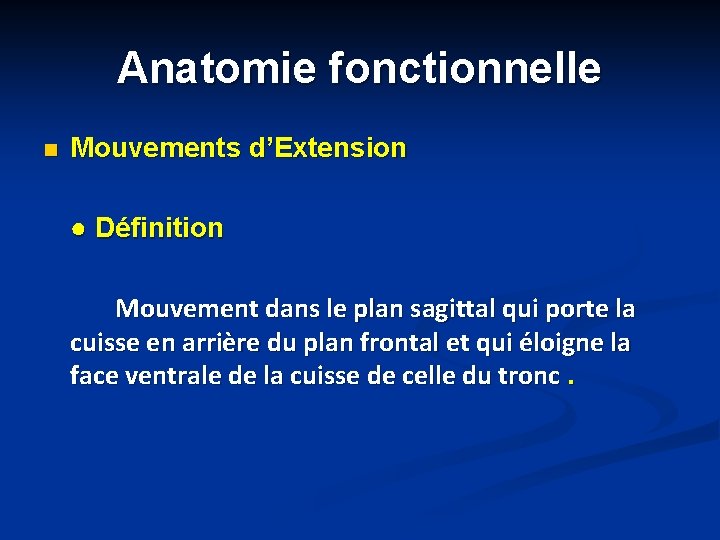 Anatomie fonctionnelle n Mouvements d’Extension ● Définition Mouvement dans le plan sagittal qui porte