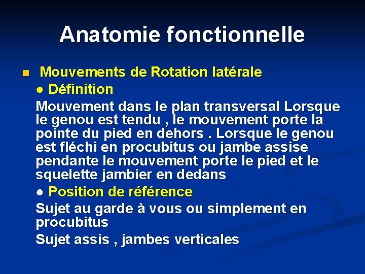 Anatomie fonctionnelle n Mouvements de Rotation latérale ● Définition Mouvement dans le plan transversal