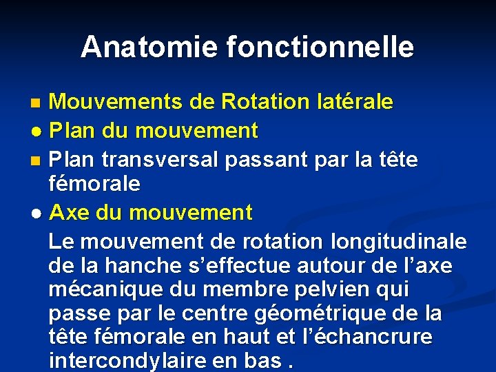 Anatomie fonctionnelle Mouvements de Rotation latérale ● Plan du mouvement n Plan transversal passant