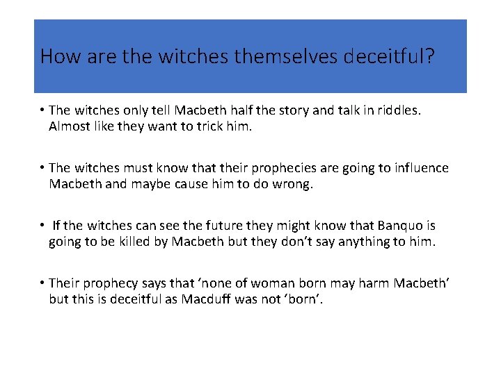 How are the witches themselves deceitful? • The witches only tell Macbeth half the