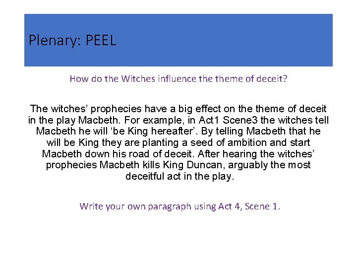 Plenary: PEEL How do the Witches influence theme of deceit? The witches’ prophecies have