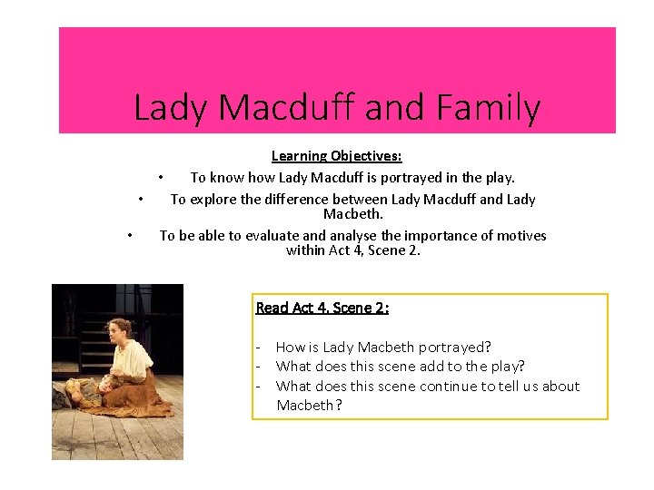 Lady Macduff and Family Learning Objectives: • To know how Lady Macduff is portrayed