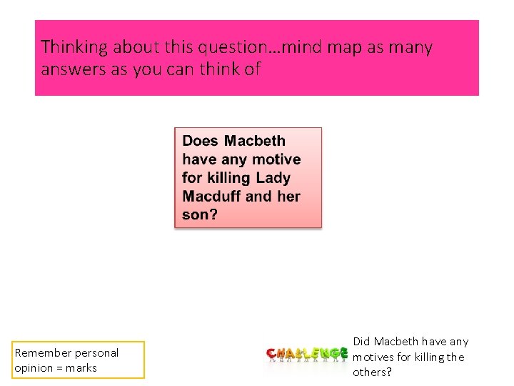 Thinking about this question…mind map as many answers as you can think of Remember