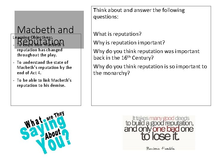 Think about and answer the following questions: Macbeth and Learning Objectives: Reputation - To